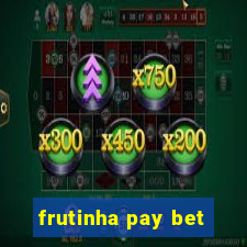 frutinha pay bet